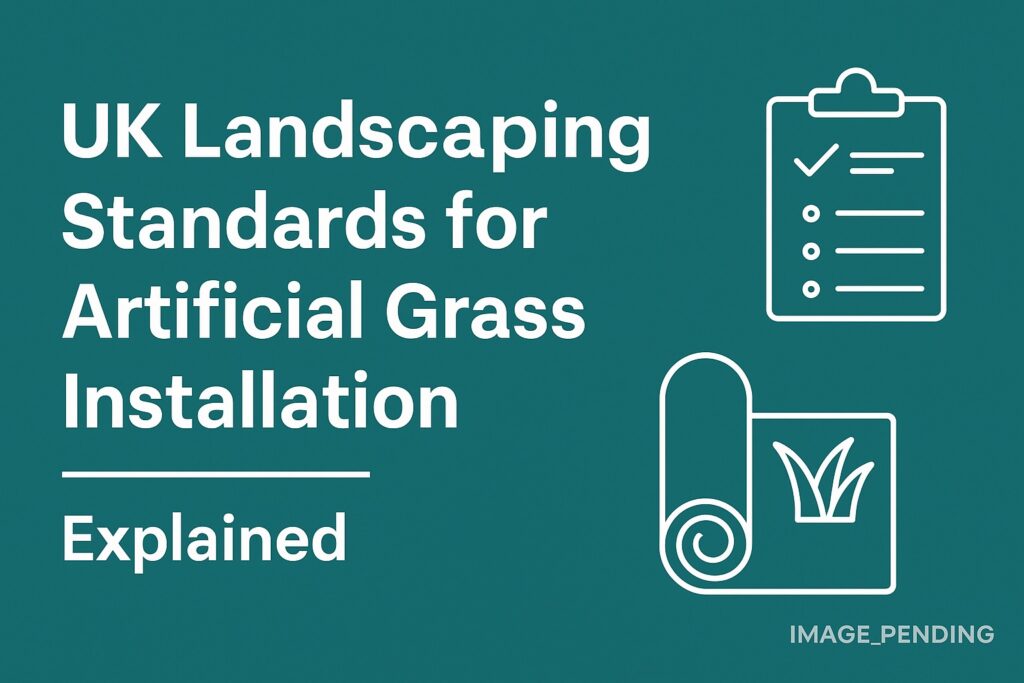 UK Landscaping Standards for Artificial Grass | Landscapers Durham